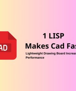 The Best Lisp Makes CAD Fast, Lightweight Drawing Board Increases Performance